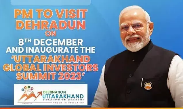 PM Modi to Ignite Peace to Prosperity at Uttarakhand Global Investors Summit 2023 on December 8th.