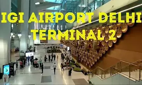 Delhi’s Airport Set to Transform with New Terminal 2 Opening