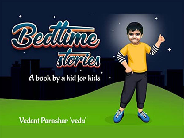A Childrens Book Bedtime Stories - A Book by a Kid for Kids by Vedant Parashar Launched Worldwide