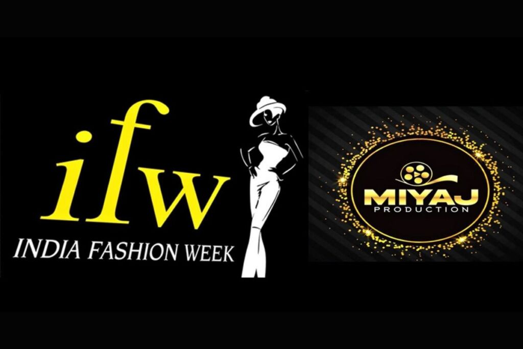Mumbai-Based Miyaj Productions Comes Up with “India Fashion Week” To Empower Fashion Designers & Models
