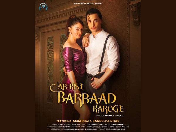 Asim Riaz - Sandeepa Dhar starrer AB Bansal Musics song Ab Kise Barbaad Karoge released