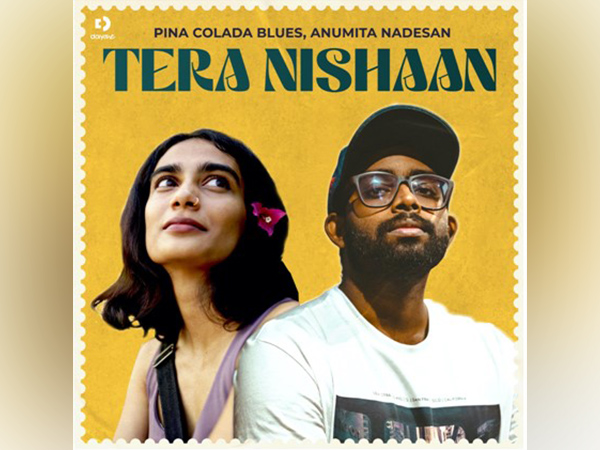 Pina Colada Blues and Anumita Nadesan come together to create a musical masterpiece Tera Nishaan, food for your soul
