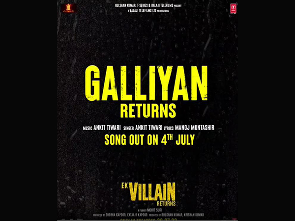 Ek Villain Returns: First song of film Galliyan Returns to be out on July 4
